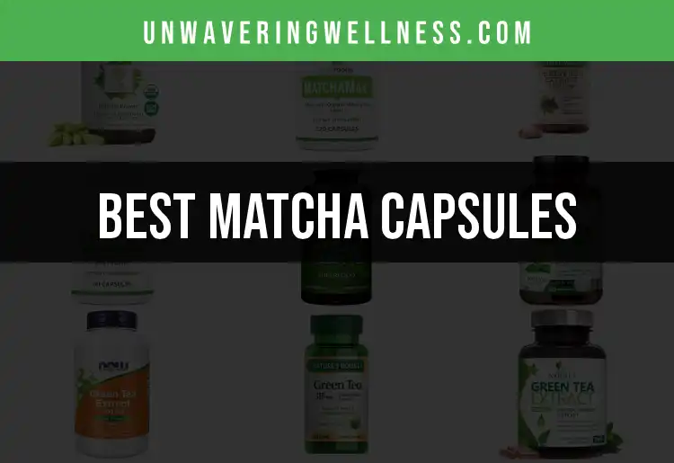 12 Best Matcha Capsules for a Healthy Boost