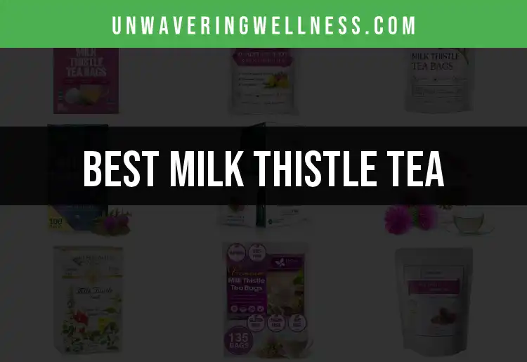 11 Best Milk Thistle Tea Choices for Pure Liver Support