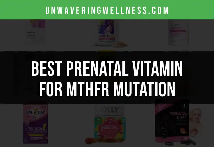 16 Top Prenatal Vitamins for MTHFR Mutation