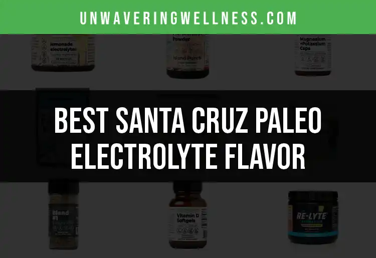 11 Best Santa Cruz Paleo Electrolyte Flavors to Fuel Your Day