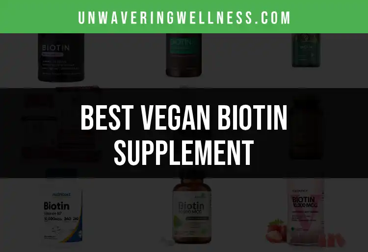 16 Vegan Biotin Supplements for Radiant Hair and Nails featured