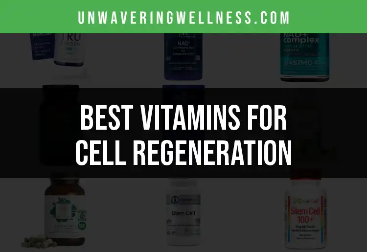15 Vitamins for Cell Regeneration You Need to Know featured