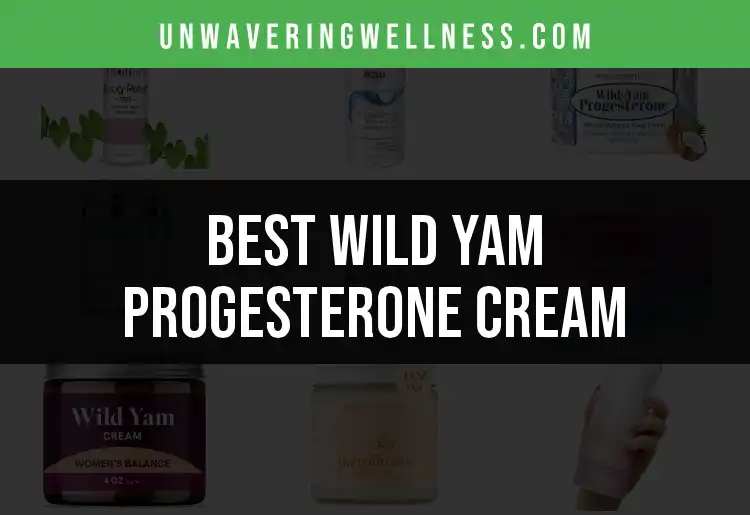 15 Best Wild Yam Progesterone Creams for Your Hormone Balance featured
